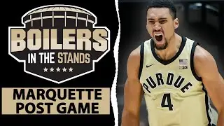 Purdue Boilermakers vs Marquette Golden Eagles POST GAME SHOW | Boilers In The Stands