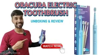 ORACURA ELECTRIC TOOTHBRUSH UNBOXING & REVIEW #oracurareview