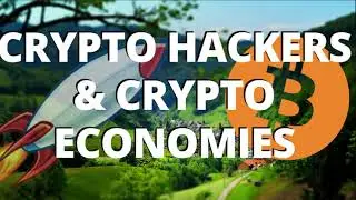 Crypto Hackers and Crypto Economies
