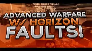 HorizonUnion: Advanced Warfare! w/ Horizon Faults
