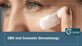 CBD and Cosmetic Dermatology - Dr. Jim Collins
