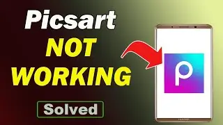 Fix Picsart App Not Working and Not Open Problem in Android Phone