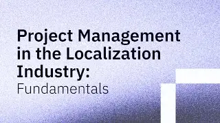 Project Management in the Localization Industry: Fundamentals | PREVIEW