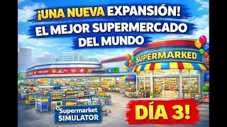 ¡El mejor supermercado del mundo! Supermarket Simulator 3