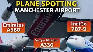 Plane Spotting Manchester Airport | Emirates A380, Virgin A330 & IndiGo 787-9 Close-Up | Runway 05L