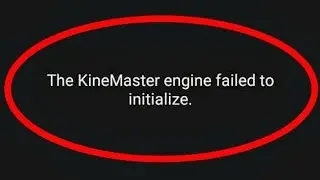 How To Fix The Kinemaster Engine Failed To Initialize | kinemaster engine failed to initialize