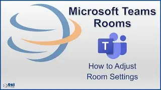 Microsoft Teams- How to Adjust Room Settings