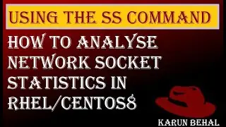 How to Analyse Network Socket Statistics Using SS command in RHEL/CentOS8 [Hindi]By Karun Behal