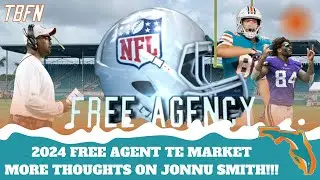 2024 Free Agent TE Market - MORE THOUGHTS ON THE JONNU SMITH SIGNING & Why Gesicki Was A No!!!