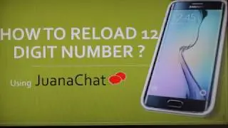juanachat- how to relaod 12 digit w/ android