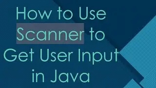How to Use Scanner to Get User Input in Java