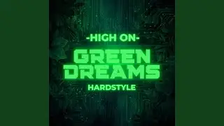 High On Green Dreams (Hardstyle)