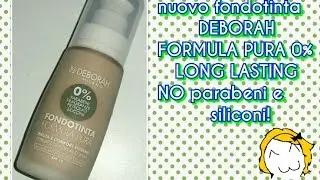 NOVIT&Agrave;! DEBORAH FORMULA PURA 0% FONDOTINTA LONG LASTING NO Siliconi e Parabeni||Elfettainstabile