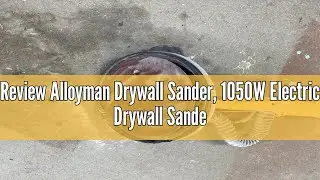Review Alloyman Drywall Sander, 1050W Electric Drywall Sander with Vacuum Dust Collection, 2100RPM W