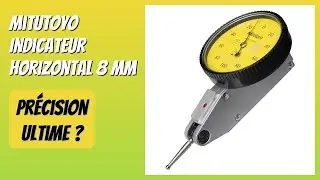 AVIS (2025) : Mitutoyo Indicateur horizontal 8 mm. D&Eacute;TAILS