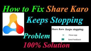 How to Fix Share Karo App Keeps Stopping Error Android & Ios | Apps Keeps Stopping Problem