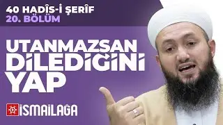 40 Hadis-i Şerif - 20: Utanmazsan Dilediğini Yap - Mahmud Yorulmaz Hoca Efendi