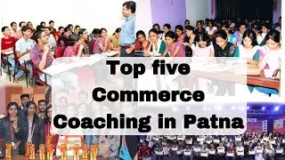 Top five Commerce Coaching In Patna |