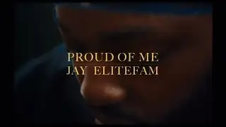 Jay EliteFam- Proud Of Me Now (Official Music Video)
