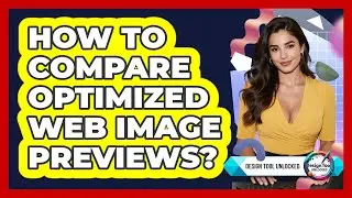 How To Compare Optimized Web Image Previews?