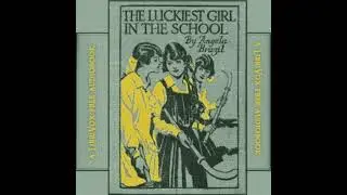 The Luckiest Girl in the School by Angela Brazil - FULL AUDIOBOOK