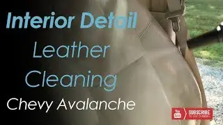 Interior Detail, Leather Cleaning, Carpet Shampooing // Chevy Avalanche