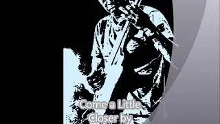 Come a Little Closer by King Onyan