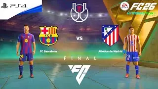 FC 26 PS4 - FC Barcelona vs Atletico Madrid | Copa del Rey Final