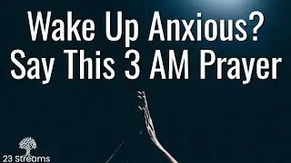 Wake Up At 3am Anxious? Powerful Prayer For Anxiety, Pray Through Psalm 23 And Release Worry