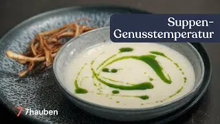 Was ist die ideale Genusstemperatur einer Suppe? | Saisonale Suppen mit Hannes M&uuml;ller | 7hauben