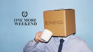 One More Weekend - Boxheads (Official Music Video)