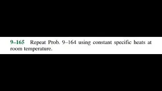 Repeat Prob. using constant specific heats at room temperature.
