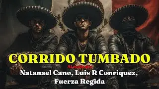 Corridos Tumbados Pesados 🔥 Estilo Natanael Cano, Luis R Conriquez, Fuerza Regida