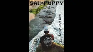 Sad Puppy feat. George R. Gaitanos - Never Look Back