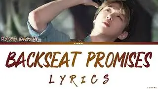 Kang Daniel (강다니엘) 'Backseat Promises' Lyrics