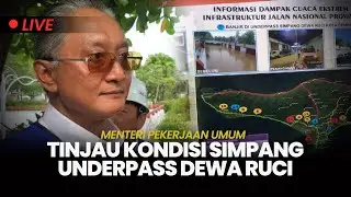 🔴Pasca Banjir, Menteri Pekerjaan Umum Tinjau Kondisi Terkini di simpang Underpass Dewa Ruci Bali