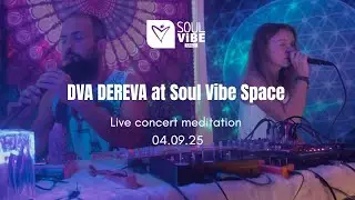 DVA DEREVA concert-meditation at Soul Vibe Space