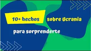 10 y m&aacute;s cosas sobre Ucrania para descubrir
