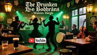 Waxies Dargle &ndash; The Drunken Bodhr&aacute;ns Way | Irish Pub Folk / Celtic Drinking Song 2025