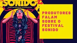Produtores da Se Rasgum contam sobre o 4o Festival Sonido