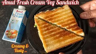 Amul Fresh Cream Veg Sandwich Recipe | How to make  Sandwich with Amul Fresh Cream | Grill Sandwich 