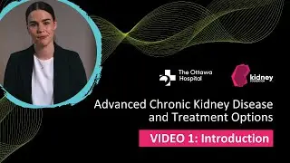 Video 1: Introduction | Advanced Chronic Kidney Disease and Treatment Options