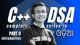 C++ programming course in Odia 🔥🚀 | 📈 DSA & CP | Beginner to Advanced | [ Part-0 Introduction ]