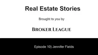 Real Estate Stories Episode 10 Jennifer Fields