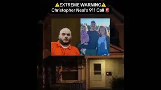 Christopher Neal&rsquo;s 911 phone call