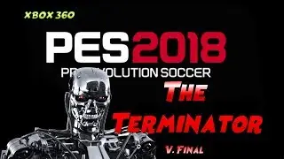 Patch The Terminator - Pes 2018 - Vers&atilde;o Final - XBOX 360