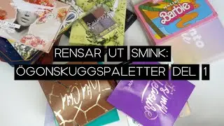 RENSAR MITT SMINK DEL 4: Ögonskuggspaletter (del 1)