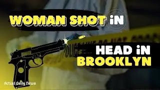 Woman shot in head in Brooklyn