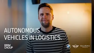 Autonomous Vehicles in Logistics | BMW Group Careers.