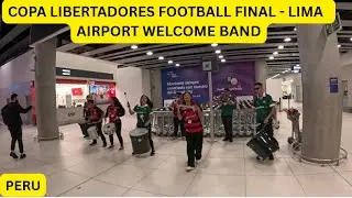COPA LIBERTADORES FOOTBALL FINAL - AIRPORT WELCOME BAND | 28 NOVEMBER 2025 | LIMA  | PERU -5 | BINU